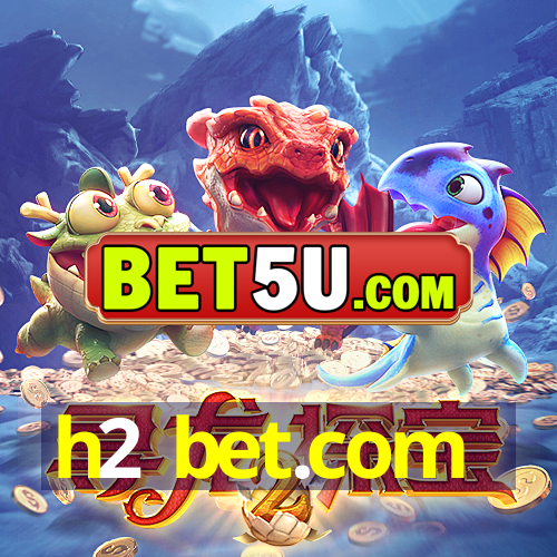 h2 bet.com